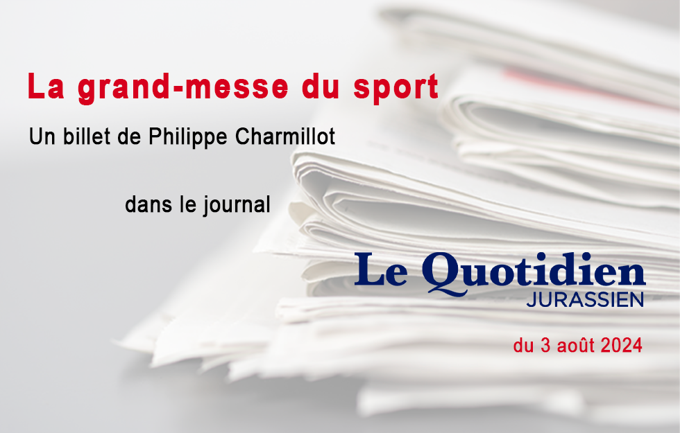 Le billet de Philippe Charmillot, LQJ 03.08.2024