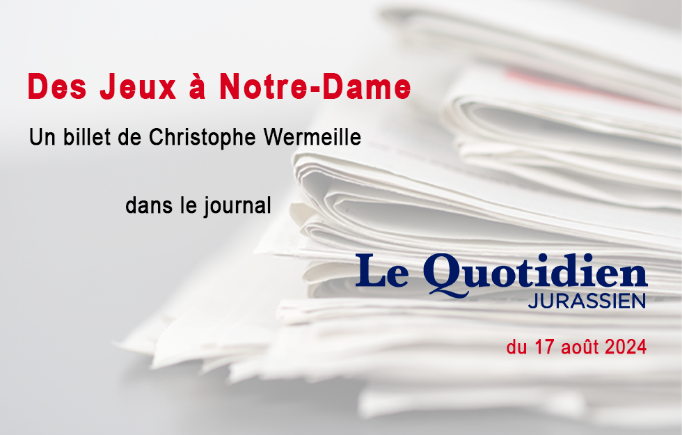 Le billet de Christophe Wermeille, LQJ 17.08.2024