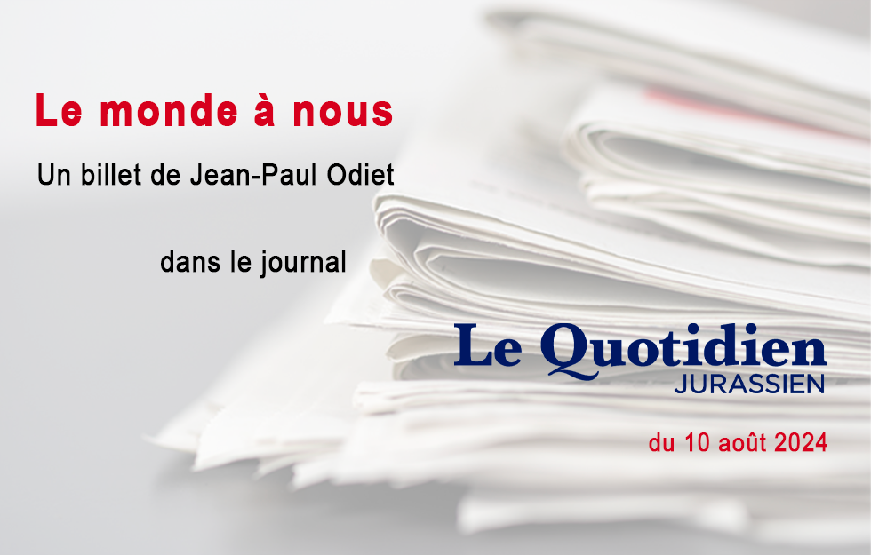 Le billet de Jean-Paul Odiet, LQJ 10.08.2024