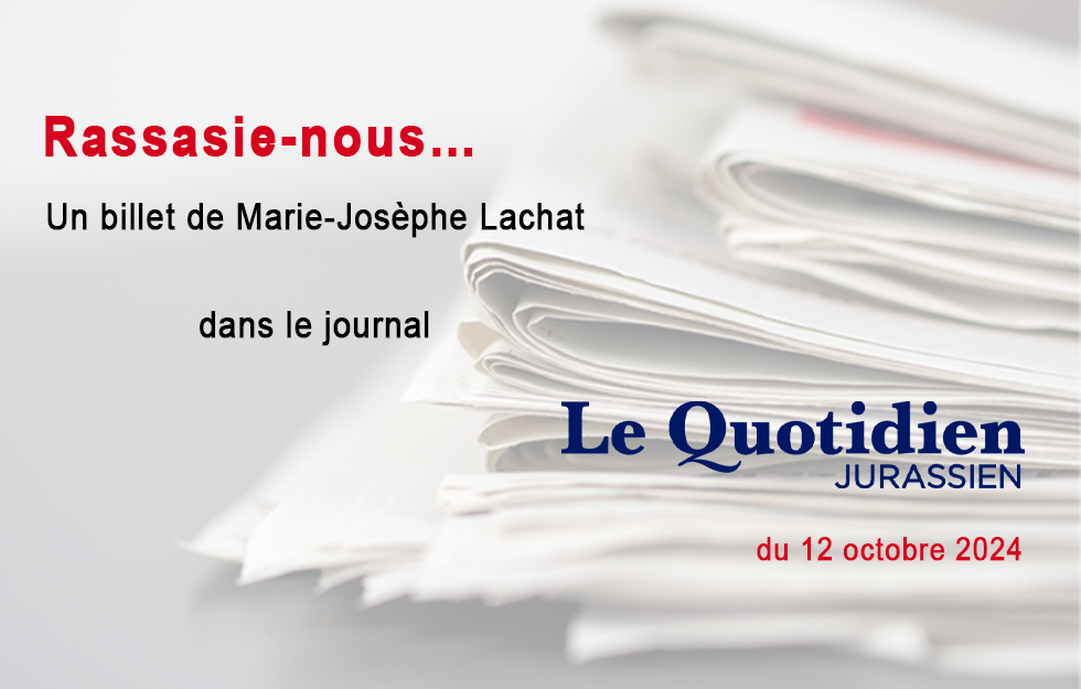 Le billet de Marie-Josèphe Lachat, LQJ 12.10.2024