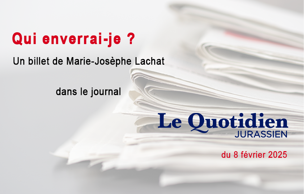 Le billet de Marie-Josèphe LACHAT, LQJ 08.02.2025